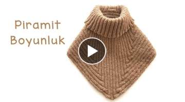 Piramit Boyunluk / Kolay Boyunluk Modeli / How to knit a neck warmer?